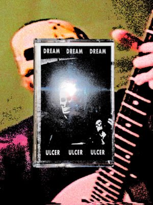 Tape #1 - Dream Ulcer